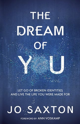 The dream of you: let go of broken identities and live the life you were made for