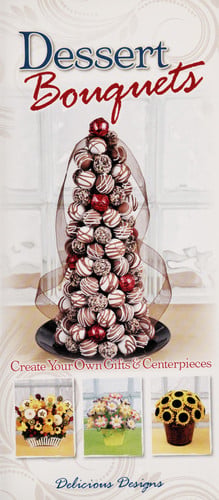 Delicious Designs, Dessert Bouquets Create Your Own Gifts and Centerpieces