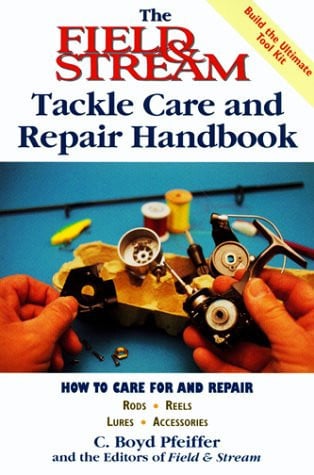 The Field & stream tackle care and repair handbook