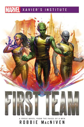 First Team A Marvel: Xavier's Institute Novel