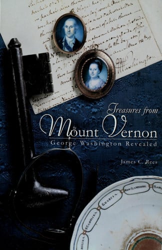 Treasures from Mount Vernon George Washington Revealed