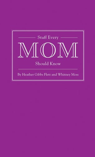 Stuff Every Mom Should Know