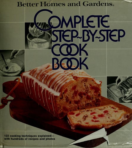 Better homes and gardens complete step-by-step cook book