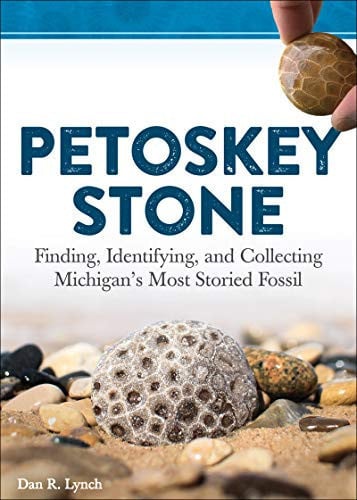 Petoskey Stone Finding, Identifying, and Collecting Michigan's Most Storied Fossil