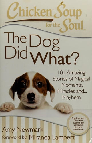 The dog did what? 101 amazing stories of magical moments, miracles and ... mayhem