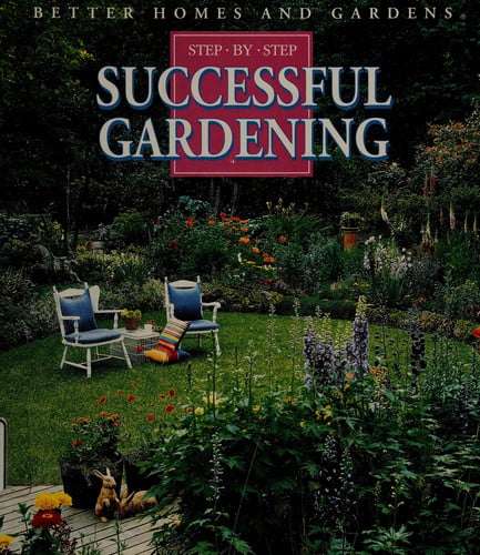 Better Homes and Gardens Step-by-step Successful Gardening
