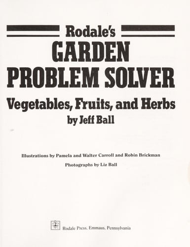 Rodale's garden problem solver: vegetables, fruits, and herbs
