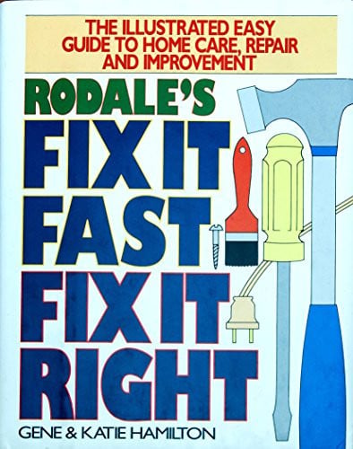 Fix it fast, fix it right: hundreds of quick & easy home improvement projects