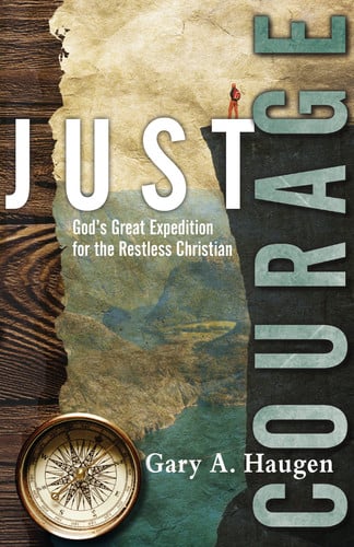 Just Courage God's Great Expedition for the Restless Christian