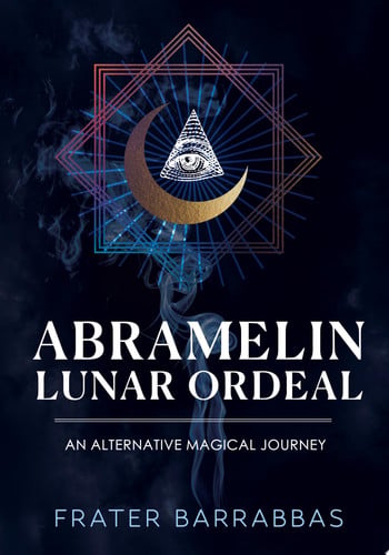 Abramelin Lunar Ordeal An Alternative Magical Experience