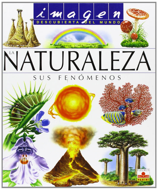La Naturaleza/ Nature: Sus Fenomenos/ It's Phenomenons (Imagen Descubierta Del Mundo/ Discovered Images of the World) (Spanish Edition) - 732