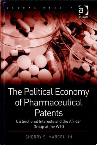 The Political Economy of Pharmaceutical Patents US Sectional Interests and the African Group at the WTO