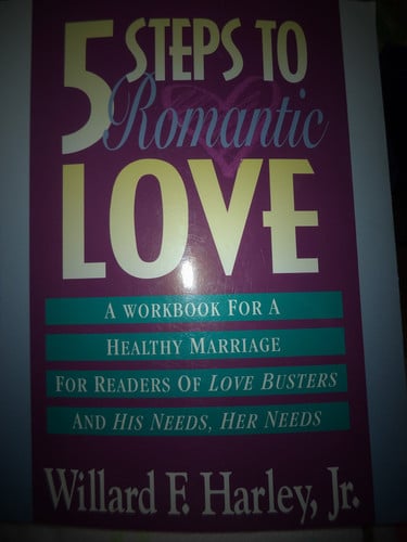 Five steps to romantic love: a workbook for readers of Love busters and His needs, her needs