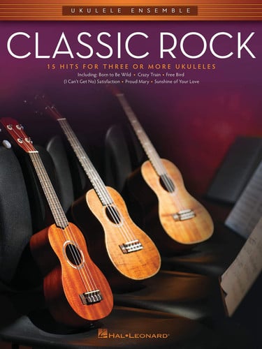 Classic Rock 15 Hits for Three Or More Ukuleles