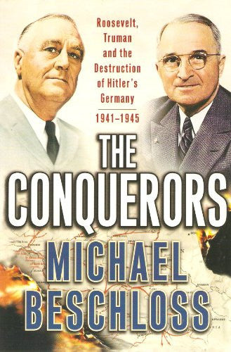 The conquerors : Roosevelt, Truman, and the destruction of Hitler's Germany, 1941-1945