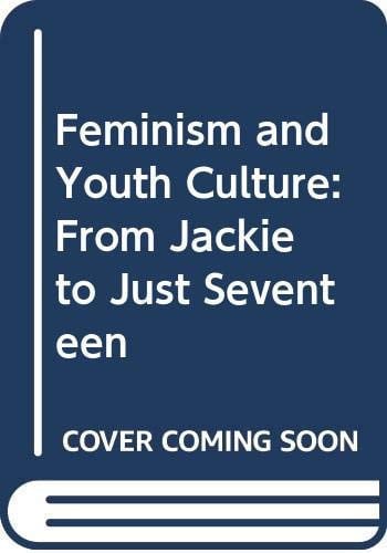 Feminism and youth culture: from ʻJackieʼ to ʻJust Seventeenʼ