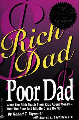 Rich dad, poor dad: what the rich teach their kids about money-- that the poor and middle class do not!