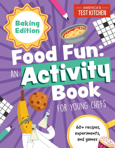 Food Fun An Activity Book for Young Chefs Baking Edition: 60+ recipes, experiments, and games