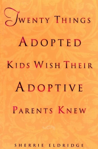 Twenty things adopted kids wish their adoptive parents knew