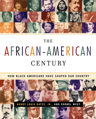The African-American Century How Black Americans Have Shaped Our Country
