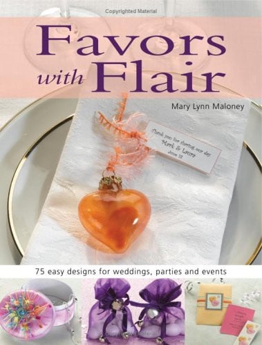 Favors with Flair 75 Easy Designs for Weddings, Parties and Events