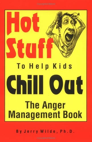 Hot Stuff to Help Kids Chill Out The Anger Management Book