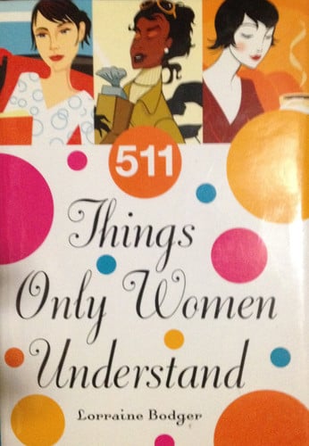511 Things Only Women Understand