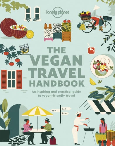 The vegan travel handbook: an inspiring and practical guide to vegan-friendly travel