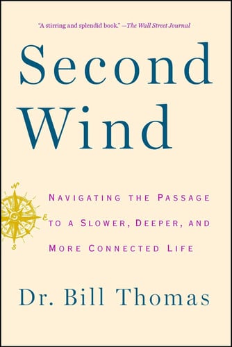 Second wind: navigating the passage to a slower, deeper, and more connected life