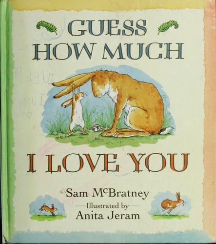 Guess how much I love you / by Sam McBratney ; illustrated by Anita Jeram