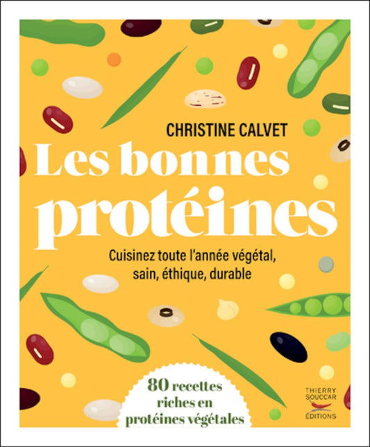 Les bonnes protéines: 80 recettes riches en protéines végétales - 1536