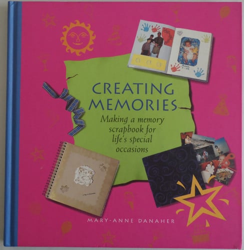 Creating Memories Making a Memory Scrapbook for Life's Special Occasions