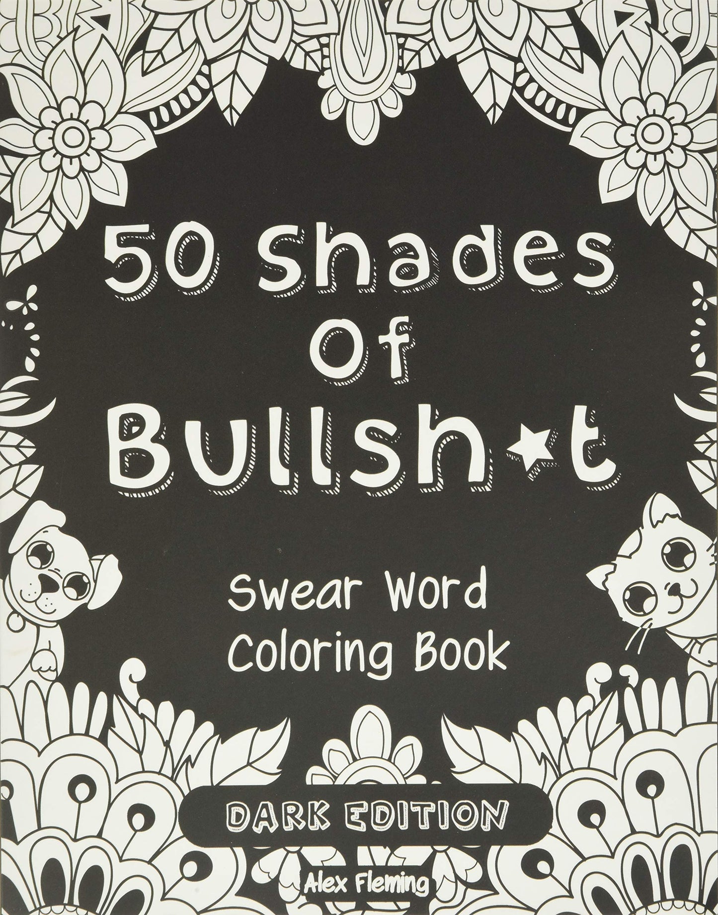 50 Shades Of Bullsh*t: Dark Edition: Swear Word Coloring Book - 8125
