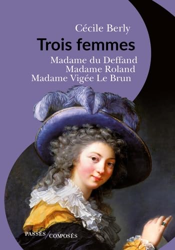 Trois femmes: Madame du Deffand, Madame Roland, Madame Vigée Le Brun - 9795