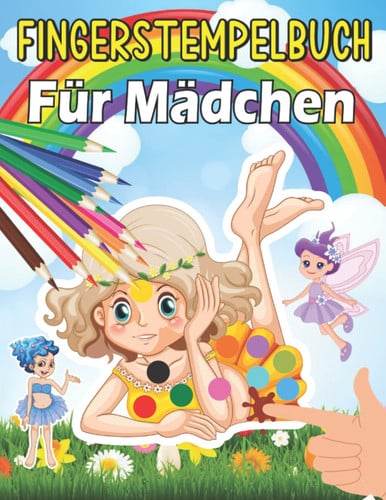 Fingerstempelbuch für Mädchen: Malen und Basteln - Fingerfarben Stempelbuch für Mädchen und Jungen mit ... Fingerstempel Buch und Bastelbuch für Mädchen (German Edition)