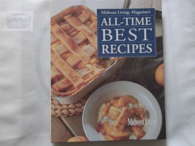 Midwest Living Magazine's All-time Best Recipes