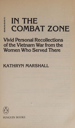 In the Combat Zone Vivid Personal Recollections of the Vietnam War from the Women who Served There