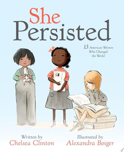 She Persisted 13 American Women Who Changed the World