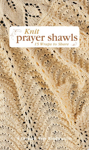 Knit prayer shawls: 15 wraps to share