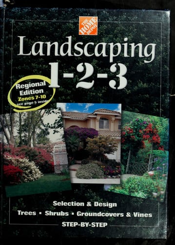 Landscaping 1-2-3: selection & design : trees, shrubs, groundcovers & vines step-by-step