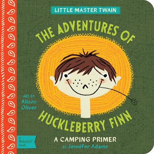 The Adventures of Huckleberry Finn A BabyLit® Camping Primer
