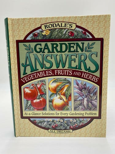 Rodale's garden answers: vegetables, fruits, and herbs : at-a-glance solutions for every gardening problem