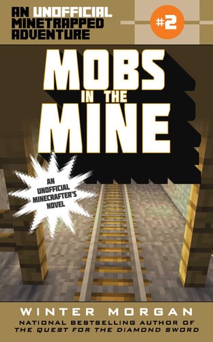 Mobs in the Mine An Unofficial Minetrapped Adventure, #2