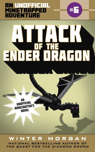 Attack of the Ender Dragon An Unofficial Minetrapped Adventure, #6