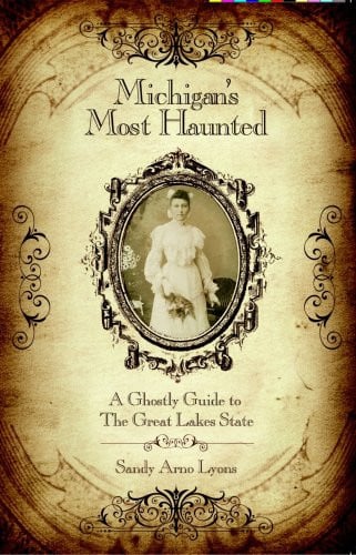 Michigan's most haunted: a ghostly guide to the Great Lakes state