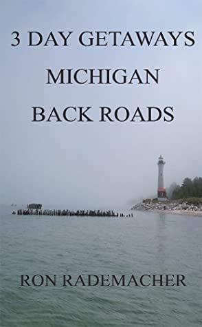 3 Day Getaways - Michigan Back Roads