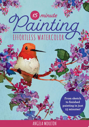 15-Minute Painting: Effortless Watercolor From Sketch to Finished Painting in Just 15 Minutes!