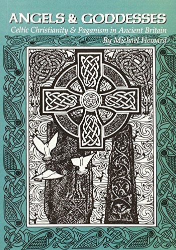 Angels & goddesses: Celtic Christianity & paganism in ancient Britain