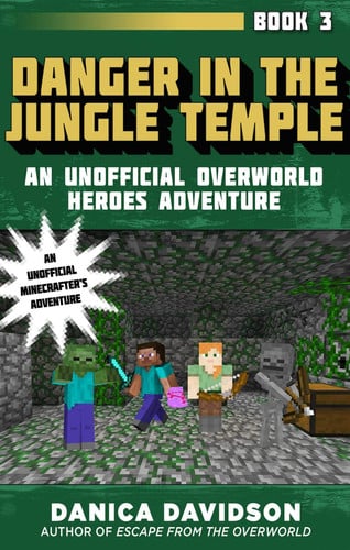 Danger in the Jungle Temple An Unofficial Overworld Heroes Adventure, Book Three