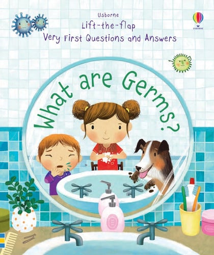 Lift-The-Flap Very First Questions and Answers What Are Germs?